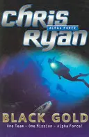 Alpha Force: Fekete arany - 9. könyv - Alpha Force: Black Gold - Book 9