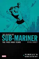 Timely legnagyobbjai: The Golden Age Sub-Mariner by Bill Everett - The Post-War Years Omnibus - Timely's Greatest: The Golden Age Sub-Mariner by Bill Everett - The Post-War Years Omnibus