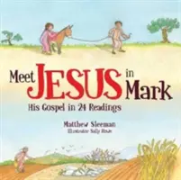 Ismerd meg Jézust Márkban: Evangéliuma 24 olvasmányban - Meet Jesus in Mark: His Gospel in 24 Readings