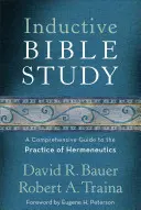 Induktív bibliatanulmányozás: Átfogó útmutató a hermeneutika gyakorlatához - Inductive Bible Study: A Comprehensive Guide to the Practice of Hermeneutics