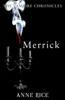 Merrick - Vámpírkrónikák 7. - Merrick - The Vampire Chronicles 7