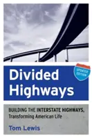 Megosztott országutak: Az államközi autópályák építése, az amerikai élet átalakítása (Frissítve) - Divided Highways: Building the Interstate Highways, Transforming American Life (Updated)