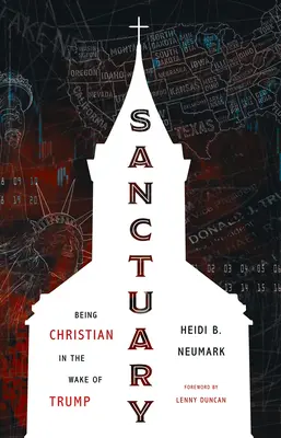 Sanctuary: Kereszténynek lenni Trump nyomában - Sanctuary: Being Christian in the Wake of Trump
