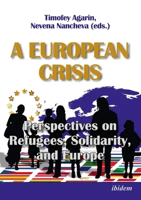 Egy európai válság: Perspektívák a menekültekről, a szolidaritásról és Európáról - A European Crisis: Perspectives on Refugees, Solidarity, and Europe