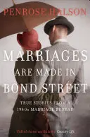 A házasságok a Bond Street-en köttetnek - Igaz történetek egy 1940-es évekbeli házassági irodából - Marriages Are Made in Bond Street - True Stories from a 1940s Marriage Bureau