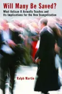 Will Many Be Saved?: Mit tanít valójában a II. vatikáni zsinat, és annak következményei az új evangelizációra nézve - Will Many Be Saved?: What Vatican II Actually Teaches and Its Implications for the New Evangelization