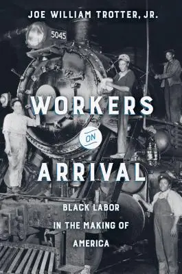 Workers on Arrival: Black Labor in the Making of America (Munkások megérkezésekor: Fekete munka Amerika kialakulásában) - Workers on Arrival: Black Labor in the Making of America