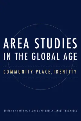 Területi tanulmányok a globális korban: Közösség, hely, identitás - Area Studies in the Global Age: Community, Place, Identity