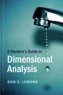 A Student's Guide to Dimensional Analysis (A diák útmutatója a dimenzióelemzéshez) - A Student's Guide to Dimensional Analysis