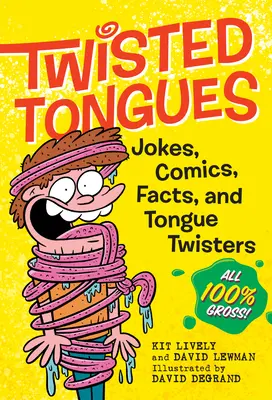 Csavart nyelvek: Viccek, képregények, tények és nyelvtörők - mind 100%-ban undorító! - Twisted Tongues: Jokes, Comics, Facts, and Tongue Twisters--All 100% Gross!