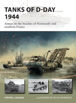 A D-nap 1944 harckocsijai: Páncélosok Normandia és Dél-Franciaország partjainál - Tanks of D-Day 1944: Armor on the Beaches of Normandy and Southern France