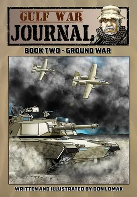 Öbölháborús napló - Második könyv: Szárazföldi háború - Gulf War Journal - Book Two: Ground War