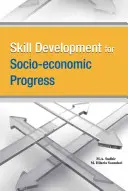 Készségfejlesztés a társadalmi-gazdasági haladásért - Skill Development for Socio-Economic Progress