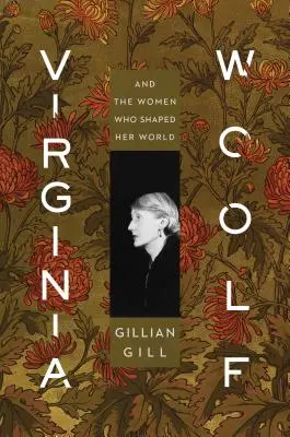 Virginia Woolfová: A ženy, které utvářely její svět - Virginia Woolf: And the Women Who Shaped Her World