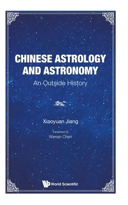 Kínai asztrológia és csillagászat: Egy külső történet - Chinese Astrology and Astronomy: An Outside History