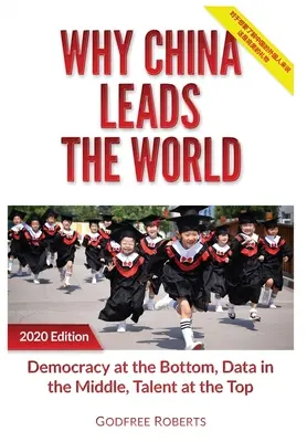 Miért Kína vezeti a világot: Tehetség a csúcson, adat a középen, demokrácia a legalul. - Why China Leads the World: Talent at the Top, Data in the Middle, Democracy at the Bottom