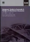 Tervezői útmutató az Eurocode 9-hez: Alumíniumszerkezetek tervezése - EN 1999-1-1 és -1-4 - Designers' Guide to Eurocode 9: Design of Aluminium Structures - EN 1999-1-1 and -1-4