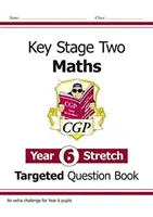 KS2 Maths Targeted Question Book: Kihívást jelentő matematika - 6. évfolyam Stretch - KS2 Maths Targeted Question Book: Challenging Maths - Year 6 Stretch