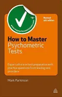 Hogyan sajátítsuk el a pszichometriai teszteket: Vezető tesztszolgáltatók gyakorlati kérdéseivel a tesztfelkészítéshez. - How to Master Psychometric Tests: Expert Advice on Test Preparation with Practice Questions from Leading Test Providers