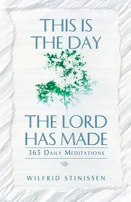 Ezt a napot az Úr teremtette: 365 napi elmélkedés - This Is the Day the Lord Has Made: 365 Daily Meditations