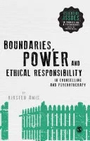 Határok, hatalom és etikai felelősség a tanácsadásban és pszichoterápiában - Boundaries, Power and Ethical Responsibility in Counselling and Psychotherapy