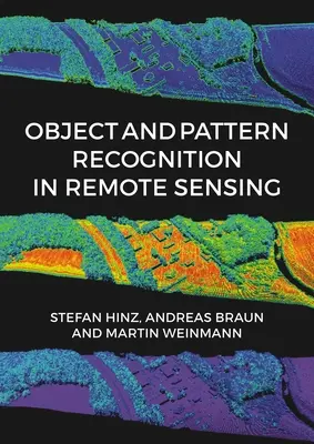 Objektum- és mintafelismerés a távérzékelésben: Környezeti és antropogén objektumok és változási folyamatok modellezése és nyomon követése - Object and Pattern Recognition in Remote Sensing: Modelling and Monitoring Environmental and Anthropogenic Objects and Change Processes