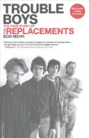 Trouble Boys: A Replacements igaz története - Trouble Boys: The True Story of the Replacements