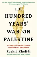 Százéves háború Palesztináért - A telepesek gyarmati hódításának és ellenállásának története - Hundred Years' War on Palestine - A History of Settler Colonial Conquest and Resistance