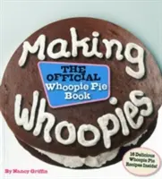 Whoopies készítése: The Official Whoopie Pie Book - Making Whoopies: The Official Whoopie Pie Book