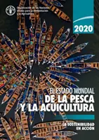 El estado mundial de la pesca y la acuicultura 2020 - La sostenibilidad en accion (A fenntartható fejlődés lehetősége) - El estado mundial de la pesca y la acuicultura 2020 - La sostenibilidad en accion
