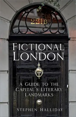 Fiktív London: Útikalauz a főváros irodalmi nevezetességeihez - Fictional London: A Guide to the Capital's Literary Landmarks