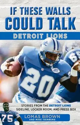 Ha ezek a falak beszélni tudnának: Detroit Lions: Történetek a Detroit Lions oldalvonaláról, öltözőjéből és sajtópáholyából - If These Walls Could Talk: Detroit Lions: Stories from the Detroit Lions Sideline, Locker Room, and Press Box