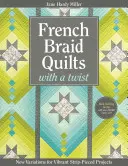 Francia fonatos steppelés csavarral: Új variációk a vibráló szalagszemes projektekhez - French Braid Quilts with a Twist: New Variations for Vibrant Strip-Pieced Projects