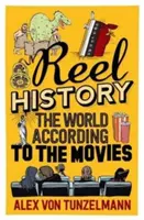 Reel History: The World According to the Movies (A világ a filmek szerint) - Reel History: The World According to the Movies