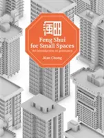 Feng Shui kis terek számára: Bevezetés a geomantia világába - Feng Shui for Small Spaces: An Introduction to Geomancy