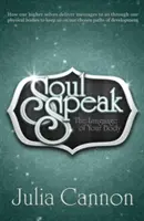 Soul Speak: A tested nyelve - Soul Speak: The Language of Your Body