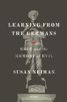 Tanulni a németektől: A faj és a gonosz emlékezete - Learning from the Germans: Race and the Memory of Evil