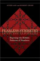 Félelem nélküli szimmetria: A számok rejtett mintázatainak feltárása - Új kiadás - Fearless Symmetry: Exposing the Hidden Patterns of Numbers - New Edition