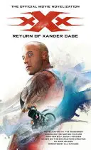 xXx - Xander Cage visszatérése - A hivatalos filmnovella - xXx - Return of Xander Cage - The Official Movie Novelization