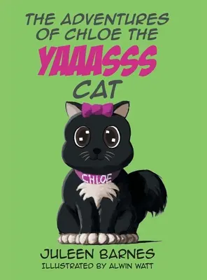 Chloe, a YAAASSS macska kalandjai - The Adventures of Chloe the YAAASSS Cat