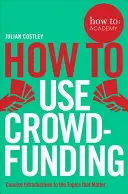 Hogyan használd a közösségi finanszírozást - How to Use Crowdfunding