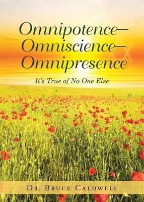 Mindenhatóság - mindentudás - mindenhatóság: Ez senki másra nem igaz - Omnipotence-Omniscience-Omnipresence: It's True of No One Else