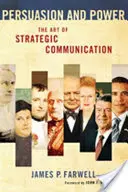 Meggyőzés és hatalom: A stratégiai kommunikáció művészete - Persuasion and Power: The Art of Strategic Communication