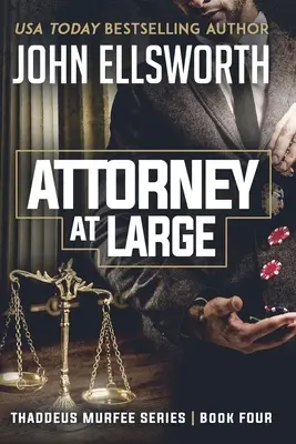 Attorney at Large: Thaddeus Murfee Jogi thriller sorozat negyedik könyv - Attorney at Large: Thaddeus Murfee Legal Thriller Series Book Four