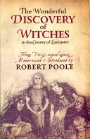 Thomas Potts, a boszorkányok csodálatos felfedezése Lancaster megyében - Modernizálta és bemutatta Robert Poole - Thomas Potts, the Wonderful Discovery of Witches in the County of Lancaster - Modernised and Introduced by Robert Poole