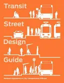 Tranzit utca tervezési útmutató - Transit Street Design Guide