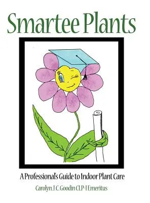 Smartee Plants: A Professional's Guide to Indoor Plant Care: A Professional's Guide to Indoor Plant Care (A szakemberek útmutatója a szobanövények gondozásához) - Smartee Plants: A Professional's Guide to Indoor Plant Care