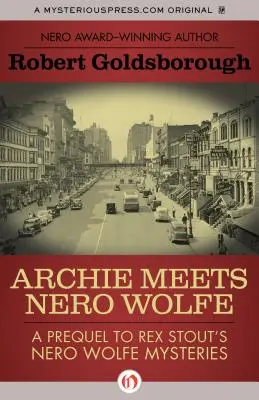 Archie Meets Nero Wolfe: Rex Stout Nero Wolfe Rejtélyek előzménye - Archie Meets Nero Wolfe: A Prequel to Rex Stout's Nero Wolfe Mysteries