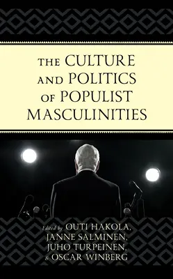 A populista maszkulinitás kultúrája és politikája - The Culture and Politics of Populist Masculinities