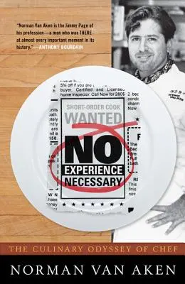 Nem szükséges tapasztalat: Norman Van Aken séf kulináris odüsszeiája - No Experience Necessary: The Culinary Odyssey of Chef Norman Van Aken